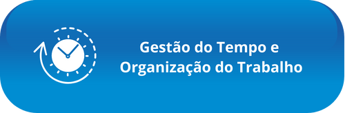 Gestão do Tempo e Organização do Trabalho